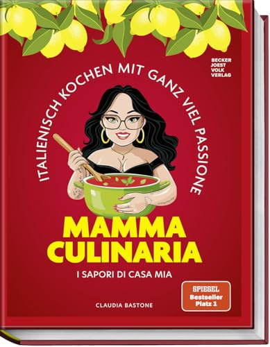 Mamma Culinaria: Italienisch Kochen mit ganz viel Passione. I sapori di casa mia
