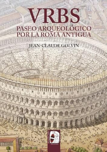Vrbs Paseo Arqueológico Por La Roma Antigua (HISTORIA ANTIGUA)