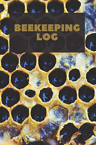 Beekeeping Log: Bee Farming Tracker, Beekeepers Book - Manage Your Hives With 120 Pages Full of Details (Inspection, Productivity, Behavior and much more)