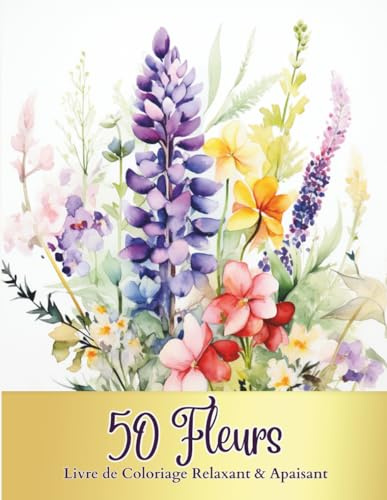 50 Fleurs - Livre de Coloriage Apaisant: Livre de 50 Coloriages De Fleurs Relaxantes, Apaisantes, Anti-Stress | Coloriage Art-Thérapie | Dessins ... Dahlia, Pivoine | 102 Pages | Grand Format