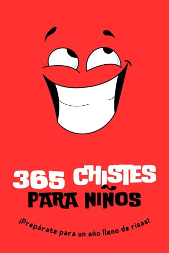 365 chistes para niños: ¡Prepárate para un año lleno de risas! Libro de chistes para todas las edades (Chistes y adivinanzas infantiles)