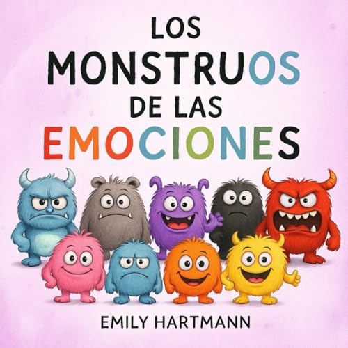 Los Monstruos de las Emociones: Libro Infantil Sobre Emociones y Sentimientos, Niños Preescolar Edades 3-5 (Emotional Regulation)