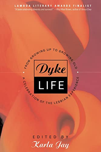 Dyke Life: From Growing Up To Growing Old, A Celebration Of The Lesbian Experience