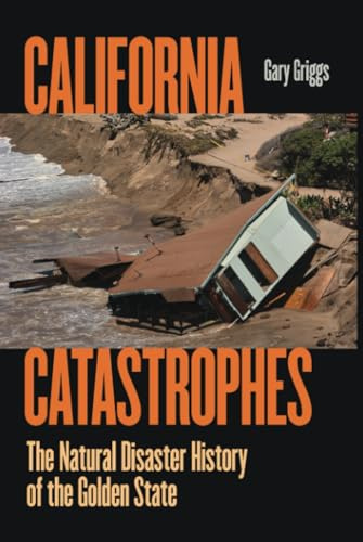 California Catastrophes: The Natural Disaster History of the Golden State