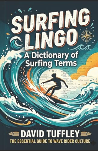 Surfing Lingo: A Dictionary of Surfing Terms: 6 (Dictionaries)