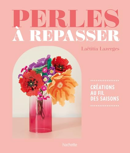 Perles à repasser: Création au fil des saisons