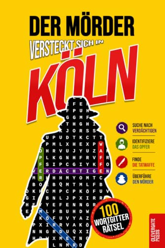 Der Mörder versteckt sich in Köln: Krimi-Wortsuche für Erwachsene · 100 Mordfälle in 5 Schritten lösen · Rätselbuch, Logikrätsel und Deduktionsspiel · Vol. 1 (Krimi Rätsel, Band 1)