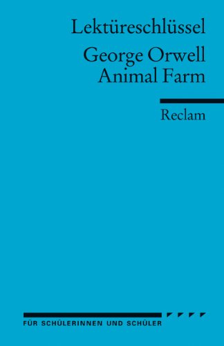 Lektüreschlüssel zu George Orwell: Animal Farm: Arnold, Heinz – Lektürehilfe; Vorbereitung auf Klausur, Abitur und Matura (Reclams Universal-Bibliothek)