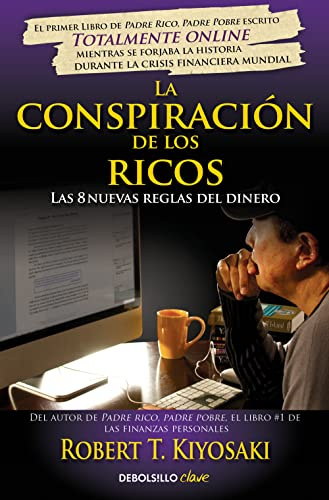 La conspiración de los ricos: Las 8 nuevas reglas del dinero (Clave)