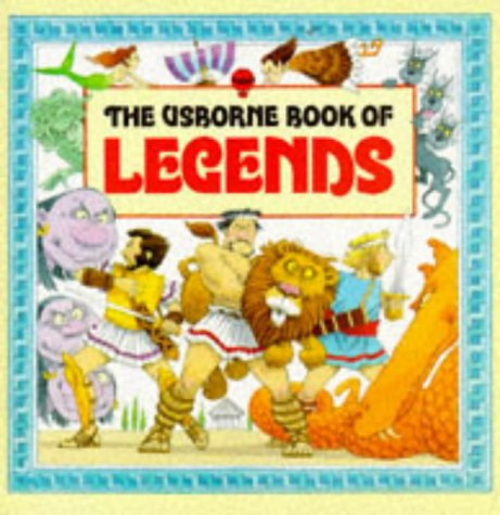 The Usborne Book of Legends: Hercules, Jason, Ulysses (World legends)