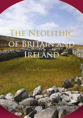The Neolithic of Britain and Ireland (Routledge Archaeology of Northern Europe)