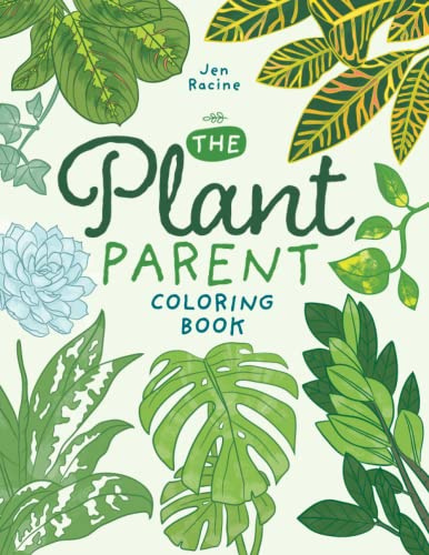 The Plant Parent Coloring Book: Beautiful Houseplant Love and Care (Plant & Grow Coloring Books)