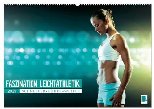 Faszination Leichtathletik: Schneller, höher, weiter (Wandkalender 2025 DIN A2 quer), CALVENDO Monatskalender: Leichtathletik: Staffellauf, Hochsprung, Sprint und Diskuswerfen (CALVENDO Sport)