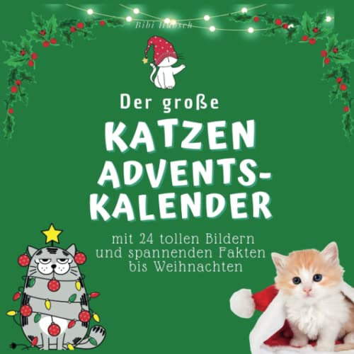 Der grosse Katzen-Adventskalender: mit 24 tollen Bildern und spannenden Fakten bis Weihnachten