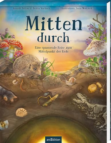 Mitten durch: Eine spannende Reise zum Mittelpunkt der Erde