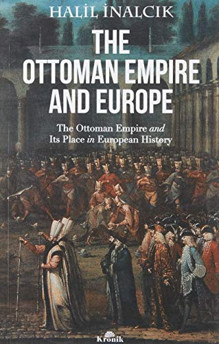 The Ottoman Empire and Europe - The Ottoman Empire and Its Place in European History