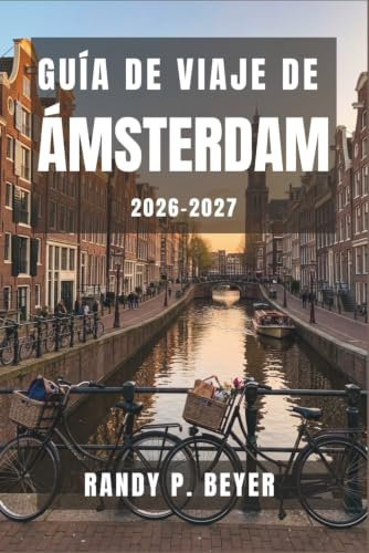 Guía de viaje de Ámsterdam 2026-2027: Descubre canales, rutas ciclistas y acogedores cafés tradicionales con itinerarios inteligentes, planificación presupuestaria y paseos por el barrio.