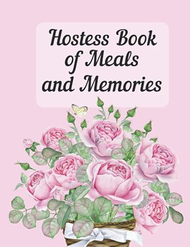 Hostess Book of Meals and Memories: Journal special dinners with friends and family. Perfect gift for someone who loves to entertain. Prompts for guests, menus, recipes, photos and memories.