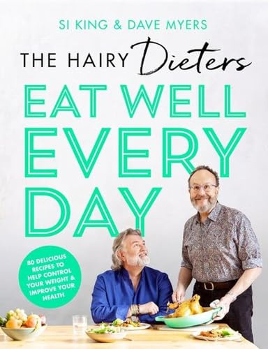 The Hairy Dieters Eat Well Everyday: 80 Delicious Recipes To Help Control Your Weight & Improve Your Health