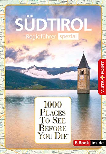 1000 Places-Regioführer Südtirol: Regioführer spezial (E-Book inside) (1000 Places To See Before You Die): 1000 Places To See Before You Die. Die besten Tipps & Highlights. Mit Landkarte