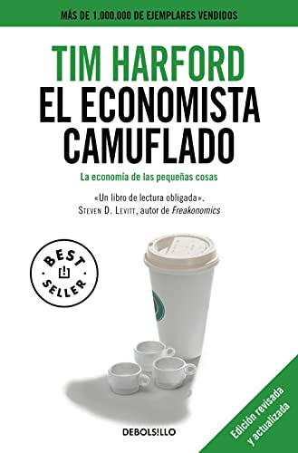 El economista camuflado (edición revisada y actualizada): La economía de las pequeñas cosas (Best Seller)