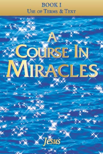 A Course In Miracles: Sparkly SPLIT edition Book I ~ Use of Terms & Text: aka The Thetford edition of A Course In Miracles (A Course In Miracles & Related)