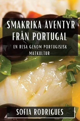Smakrika Äventyr från Portugal: En Resa genom Portugisisk Matkultur