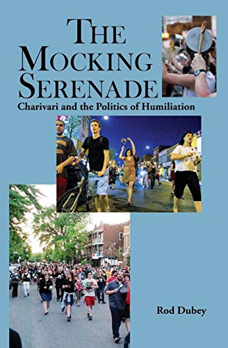 The Mocking Serenade:: Charivari and The Politics of Humiliation