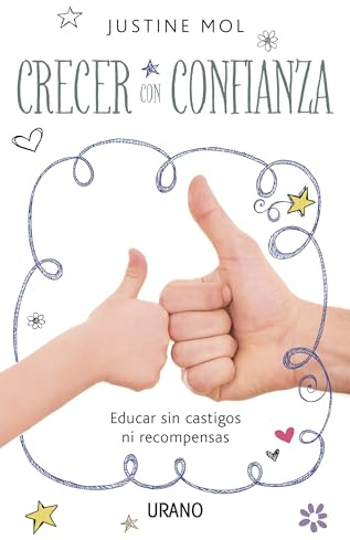 Crecer Con Confianza: Educar sin premios ni castigos: 1 (Crecimiento personal)