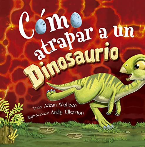 Cómo atrapar a un dinosaurio (Spanish Edition)