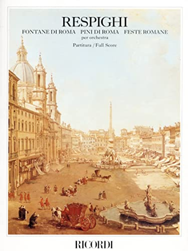 Fontane Di Roma, Pini Di Roma, Feste Romane: Score