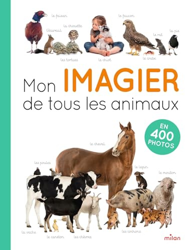 Mon imagier de tous les animaux NE: en 400 photos