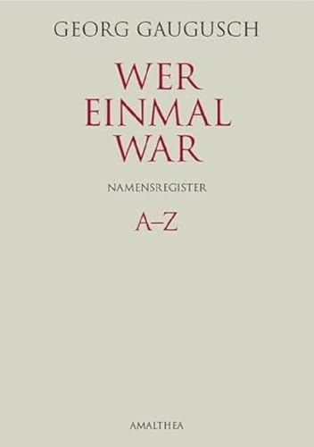 Wer einmal war. Namensregister: A–Z (Wer einmal war: Das jüdische Großbürgertum Wiens 1800–1938)