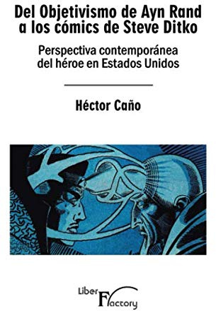 Del Objetivismo de Ayn Rand a los cómics de Steve Ditko: Perspectiva contemporánea del héroe en Estados Unidos (SIN COLECCION)