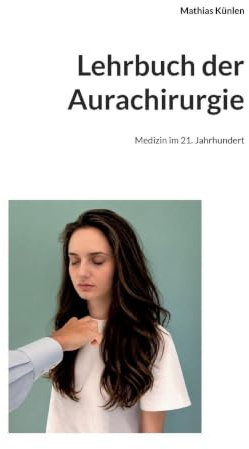 Lehrbuch der Aurachirurgie: Medizin im 21. Jahrhundert
