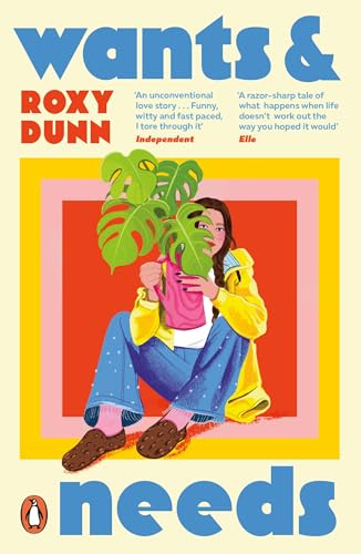Wants and Needs: A novel about coming of age in your thirties from the author of As Young As This