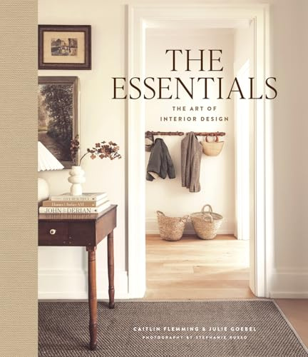 The Essentials: A Guide to Furnishing, Decorating, and Styling Your Home