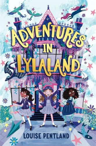 Adventures in Lylaland: the magical debut children's novel from bestselling author Louise Pentland!