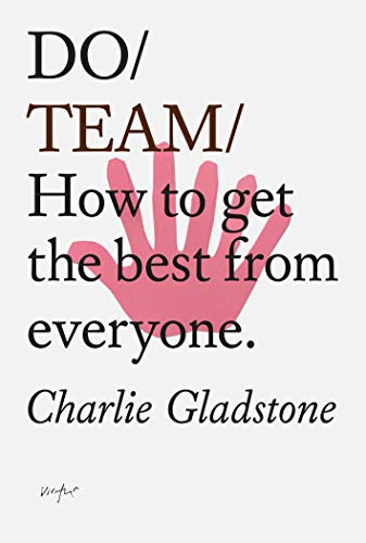 Do Team: How to get the best from everyone.: 29
