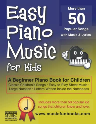Easy Piano Music for Kids: A Beginner Piano Book for Children • Classic Children's Songs • Easy-to-Play Sheet Music • Large Notation • Letters Written ... with Lyrics (Piano Books by Music Fun Books)