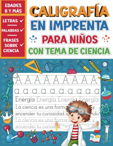 Caligrafía En Imprenta Para Niños Edades 8 y Más Con Tema de Ciencia: Cuaderno Para Escribir Letras, Palabras y Frases, Para Mejorar su Niños Escritura A Mano