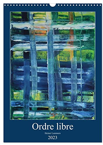 Ordre libre (Calendrier mural 2023 DIN A3 vertical): Dans la peinture à l´huile abstraite, les éléments organisationnels suggérés offrent au ... d´ordre. (Calendrier mensuel, 14 Pages )