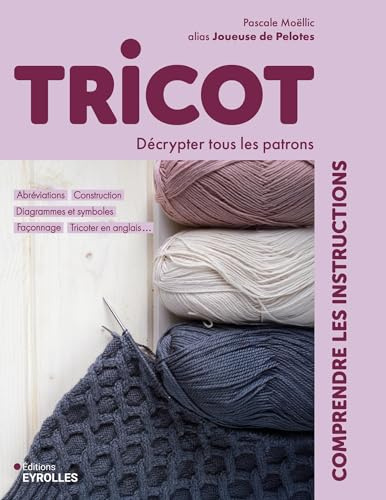 Tricot : comprendre les instructions: Décrypter tous les patrons