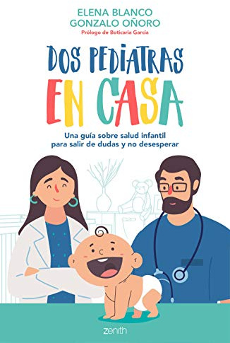 Dos pediatras en casa: Una guía sobre salud infantil para salir de dudas y no desesperar (Superfamilias)