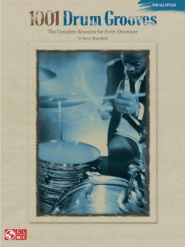 1001 Drum Grooves: The Complete Resource for Every Drummer | Steve Mansfield | Raccolta di 1001 Groove per Batteria e Drumset | Rock Funk Blues Jazz Afro Cubani Caraibici e Ritmi Etnici