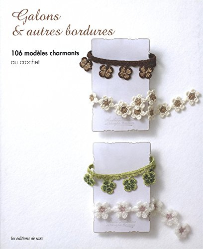 Galons et autres bordures...: 106 modèles charmants au crochet
