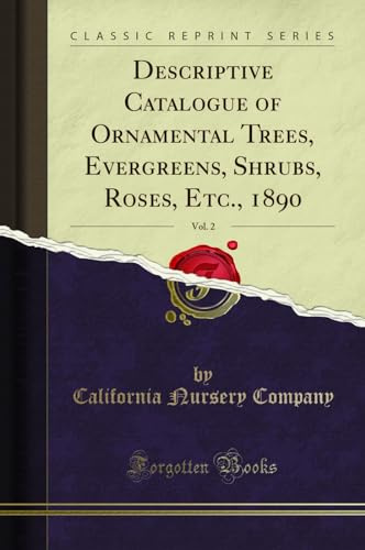 Descriptive Catalogue of Ornamental Trees, Evergreens, Shrubs, Roses, Etc., 1890, Vol. 2