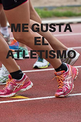 Me gusta el atletismo: Diario de corredores| Cuaderno del corredor 132 páginas 6x9 pulgadas | Regalo para los chicos y chicas que practican atletismo | diario de deportes.