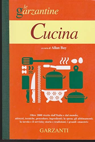 Cucina. L'enciclopedia per tutti: principianti e appassionati della cucina