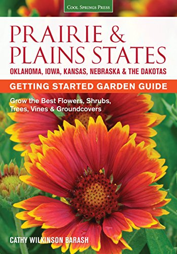 Prairie & Plains States Getting Started Garden Guide: Grow the Best Flowers, Shrubs, Trees, Vines & Groundcovers